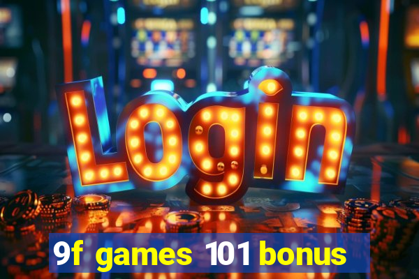 9f games 101 bonus